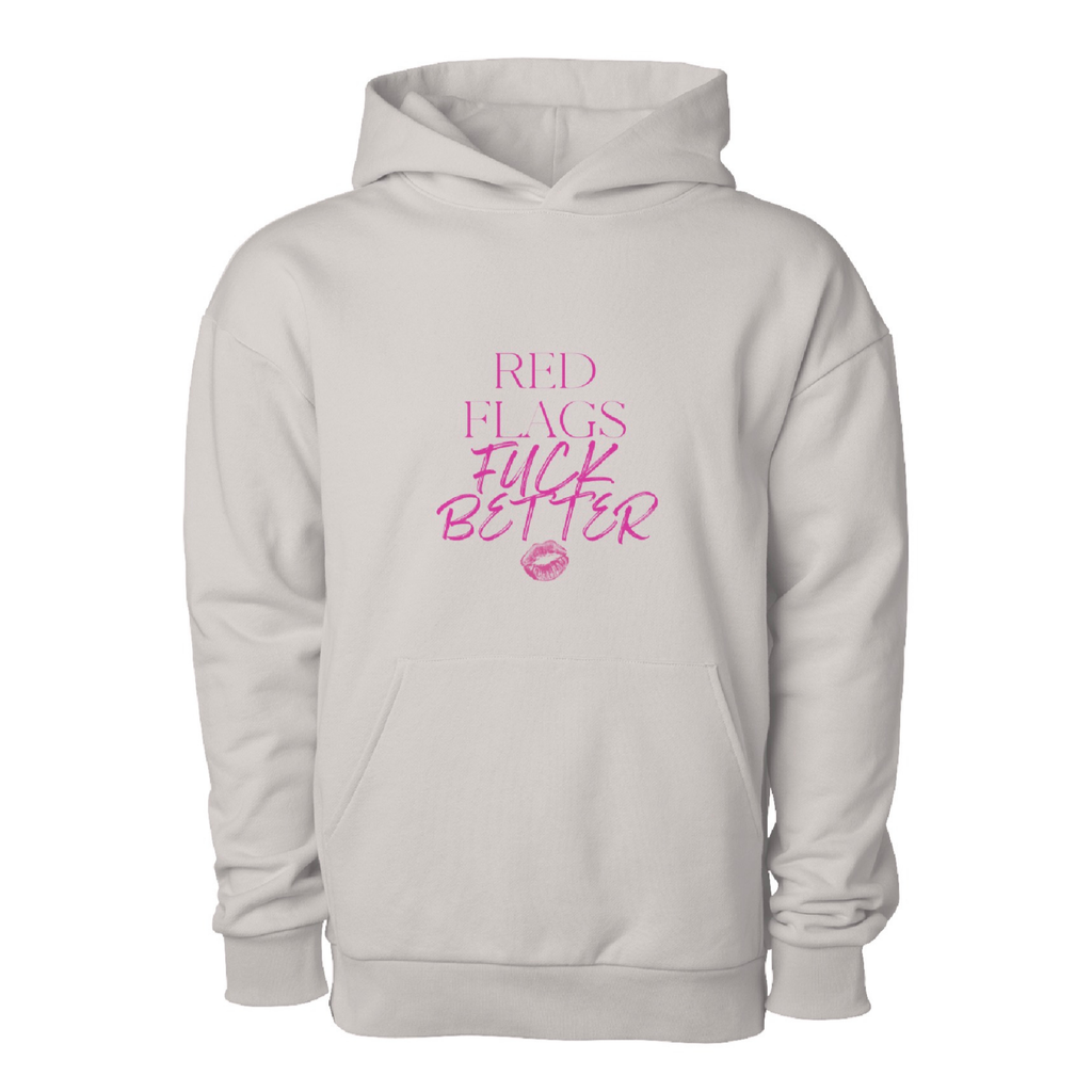 Red Flags Fuck Better Hoodie