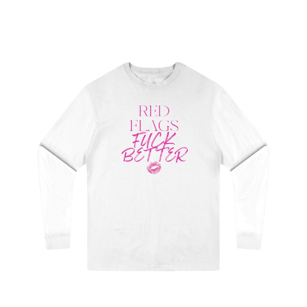 Red Flags Fuck Better Long Sleeve