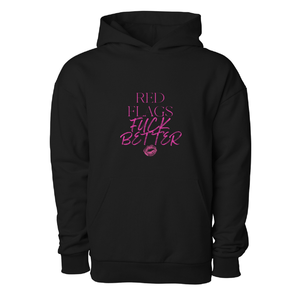 Red Flags Fuck Better Hoodie